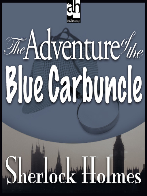 Sir Arthur Conan Doyle 的 The Adventure of the Blue Carbuncle 內容詳情 - 可供借閱